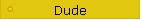 Dude